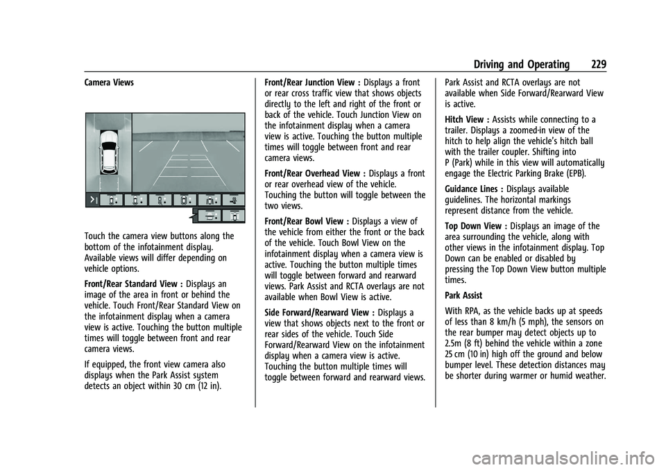 CHEVROLET BLAZER 2021 Owners Manual Chevrolet Blazer Owner Manual (GMNA-Localizing-U.S./Canada/Mexico-
14608203) - 2021 - CRC - 10/29/20
Driving and Operating 229
Camera Views
Touch the camera view buttons along the
bottom of the infota CHEVROLET BLAZER 2021 Owners Manual Chevrolet Blazer Owner Manual (GMNA-Localizing-U.S./Canada/Mexico-
14608203) - 2021 - CRC - 10/29/20
Driving and Operating 229
Camera Views
Touch the camera view buttons along the
bottom of the infota