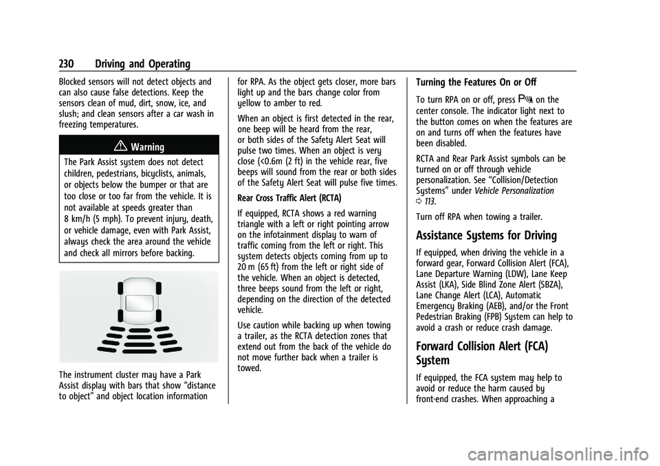 CHEVROLET BLAZER 2021 Owners Manual Chevrolet Blazer Owner Manual (GMNA-Localizing-U.S./Canada/Mexico-
14608203) - 2021 - CRC - 10/29/20
230 Driving and Operating
Blocked sensors will not detect objects and
can also cause false detectio CHEVROLET BLAZER 2021 Owners Manual Chevrolet Blazer Owner Manual (GMNA-Localizing-U.S./Canada/Mexico-
14608203) - 2021 - CRC - 10/29/20
230 Driving and Operating
Blocked sensors will not detect objects and
can also cause false detectio