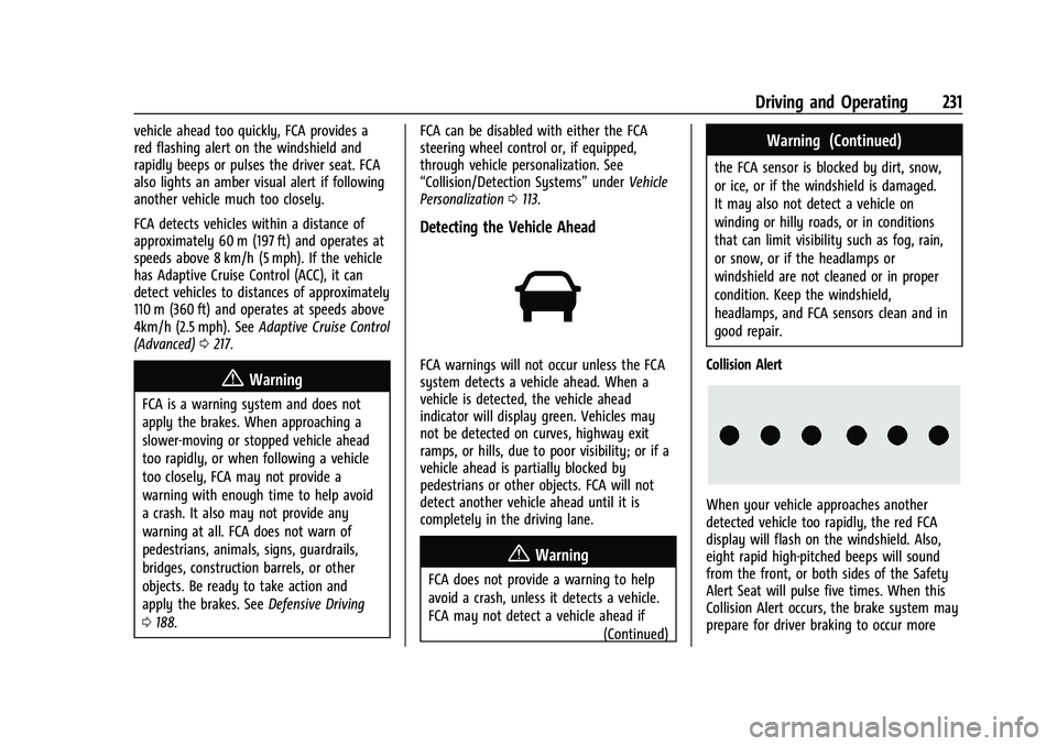 CHEVROLET BLAZER 2021 Owners Manual Chevrolet Blazer Owner Manual (GMNA-Localizing-U.S./Canada/Mexico-
14608203) - 2021 - CRC - 10/29/20
Driving and Operating 231
vehicle ahead too quickly, FCA provides a
red flashing alert on the winds CHEVROLET BLAZER 2021 Owners Manual Chevrolet Blazer Owner Manual (GMNA-Localizing-U.S./Canada/Mexico-
14608203) - 2021 - CRC - 10/29/20
Driving and Operating 231
vehicle ahead too quickly, FCA provides a
red flashing alert on the winds