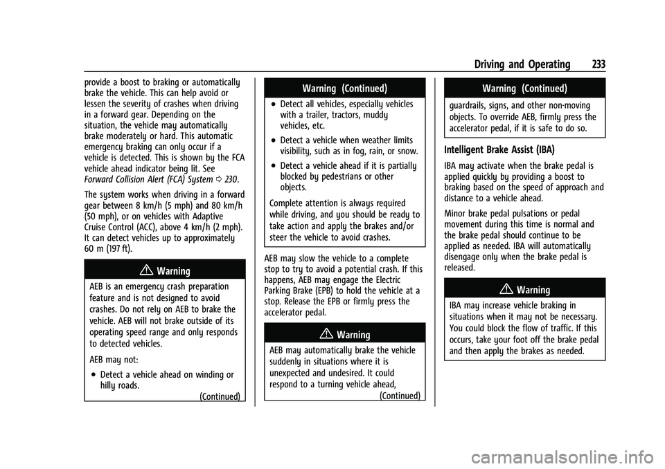 CHEVROLET BLAZER 2021 Owners Manual Chevrolet Blazer Owner Manual (GMNA-Localizing-U.S./Canada/Mexico-
14608203) - 2021 - CRC - 10/29/20
Driving and Operating 233
provide a boost to braking or automatically
brake the vehicle. This can h CHEVROLET BLAZER 2021 Owners Manual Chevrolet Blazer Owner Manual (GMNA-Localizing-U.S./Canada/Mexico-
14608203) - 2021 - CRC - 10/29/20
Driving and Operating 233
provide a boost to braking or automatically
brake the vehicle. This can h