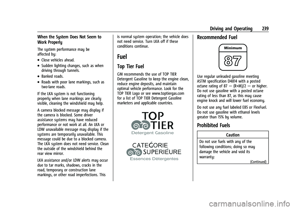 CHEVROLET BLAZER 2021 Owners Manual Chevrolet Blazer Owner Manual (GMNA-Localizing-U.S./Canada/Mexico-
14608203) - 2021 - CRC - 10/29/20
Driving and Operating 239
When the System Does Not Seem to
Work Properly
The system performance may CHEVROLET BLAZER 2021 Owners Manual Chevrolet Blazer Owner Manual (GMNA-Localizing-U.S./Canada/Mexico-
14608203) - 2021 - CRC - 10/29/20
Driving and Operating 239
When the System Does Not Seem to
Work Properly
The system performance may