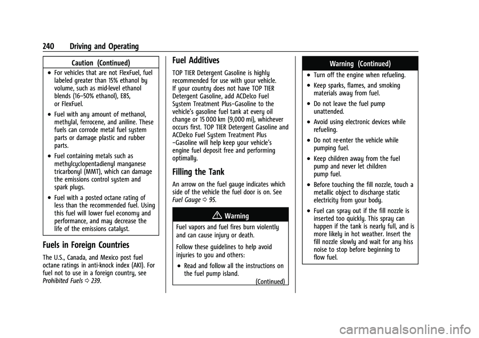 CHEVROLET BLAZER 2021 User Guide Chevrolet Blazer Owner Manual (GMNA-Localizing-U.S./Canada/Mexico-
14608203) - 2021 - CRC - 10/29/20
240 Driving and Operating
Caution (Continued)
.For vehicles that are not FlexFuel, fuel
labeled gre CHEVROLET BLAZER 2021 User Guide Chevrolet Blazer Owner Manual (GMNA-Localizing-U.S./Canada/Mexico-
14608203) - 2021 - CRC - 10/29/20
240 Driving and Operating
Caution (Continued)
.For vehicles that are not FlexFuel, fuel
labeled gre