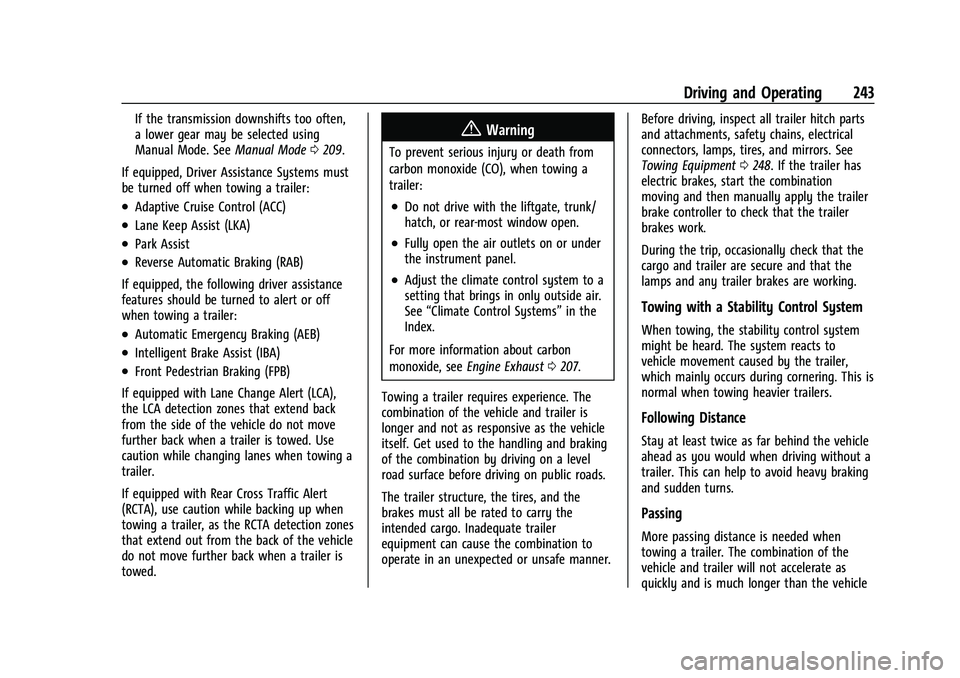 CHEVROLET BLAZER 2021 User Guide Chevrolet Blazer Owner Manual (GMNA-Localizing-U.S./Canada/Mexico-
14608203) - 2021 - CRC - 10/29/20
Driving and Operating 243
If the transmission downshifts too often,
a lower gear may be selected us CHEVROLET BLAZER 2021 User Guide Chevrolet Blazer Owner Manual (GMNA-Localizing-U.S./Canada/Mexico-
14608203) - 2021 - CRC - 10/29/20
Driving and Operating 243
If the transmission downshifts too often,
a lower gear may be selected us
