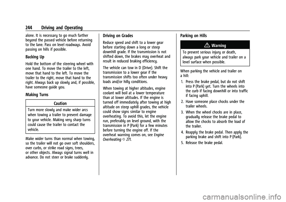 CHEVROLET BLAZER 2021 Owners Manual Chevrolet Blazer Owner Manual (GMNA-Localizing-U.S./Canada/Mexico-
14608203) - 2021 - CRC - 10/29/20
244 Driving and Operating
alone. It is necessary to go much farther
beyond the passed vehicle befor CHEVROLET BLAZER 2021 Owners Manual Chevrolet Blazer Owner Manual (GMNA-Localizing-U.S./Canada/Mexico-
14608203) - 2021 - CRC - 10/29/20
244 Driving and Operating
alone. It is necessary to go much farther
beyond the passed vehicle befor