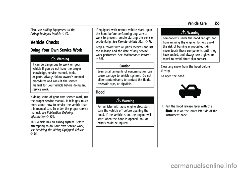 CHEVROLET BLAZER 2021  Owners Manual Chevrolet Blazer Owner Manual (GMNA-Localizing-U.S./Canada/Mexico-
14608203) - 2021 - CRC - 10/29/20
Vehicle Care 255
Also, seeAdding Equipment to the
Airbag-Equipped Vehicle 059.
Vehicle Checks
Doing