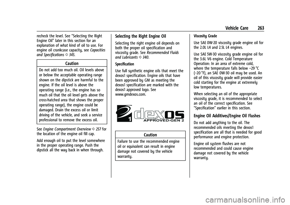 CHEVROLET BLAZER 2021  Owners Manual Chevrolet Blazer Owner Manual (GMNA-Localizing-U.S./Canada/Mexico-
14608203) - 2021 - CRC - 10/29/20
Vehicle Care 263
recheck the level. See“Selecting the Right
Engine Oil” later in this section f