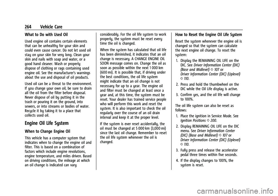 CHEVROLET BLAZER 2021 Owners Manual Chevrolet Blazer Owner Manual (GMNA-Localizing-U.S./Canada/Mexico-
14608203) - 2021 - CRC - 10/29/20
264 Vehicle Care
What to Do with Used Oil
Used engine oil contains certain elements
that can be unh CHEVROLET BLAZER 2021 Owners Manual Chevrolet Blazer Owner Manual (GMNA-Localizing-U.S./Canada/Mexico-
14608203) - 2021 - CRC - 10/29/20
264 Vehicle Care
What to Do with Used Oil
Used engine oil contains certain elements
that can be unh