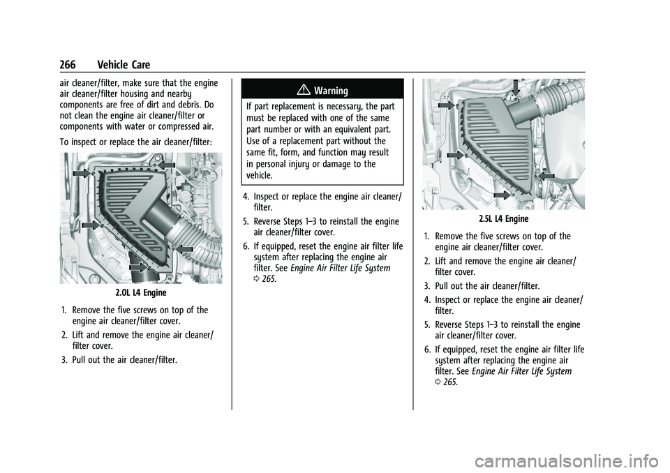 CHEVROLET BLAZER 2021 Owners Manual Chevrolet Blazer Owner Manual (GMNA-Localizing-U.S./Canada/Mexico-
14608203) - 2021 - CRC - 10/29/20
266 Vehicle Care
air cleaner/filter, make sure that the engine
air cleaner/filter housing and nearb CHEVROLET BLAZER 2021 Owners Manual Chevrolet Blazer Owner Manual (GMNA-Localizing-U.S./Canada/Mexico-
14608203) - 2021 - CRC - 10/29/20
266 Vehicle Care
air cleaner/filter, make sure that the engine
air cleaner/filter housing and nearb