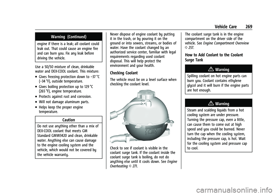 CHEVROLET BLAZER 2021 Owners Manual Chevrolet Blazer Owner Manual (GMNA-Localizing-U.S./Canada/Mexico-
14608203) - 2021 - CRC - 10/29/20
Vehicle Care 269
Warning (Continued)
engine if there is a leak; all coolant could
leak out. That co CHEVROLET BLAZER 2021 Owners Manual Chevrolet Blazer Owner Manual (GMNA-Localizing-U.S./Canada/Mexico-
14608203) - 2021 - CRC - 10/29/20
Vehicle Care 269
Warning (Continued)
engine if there is a leak; all coolant could
leak out. That co