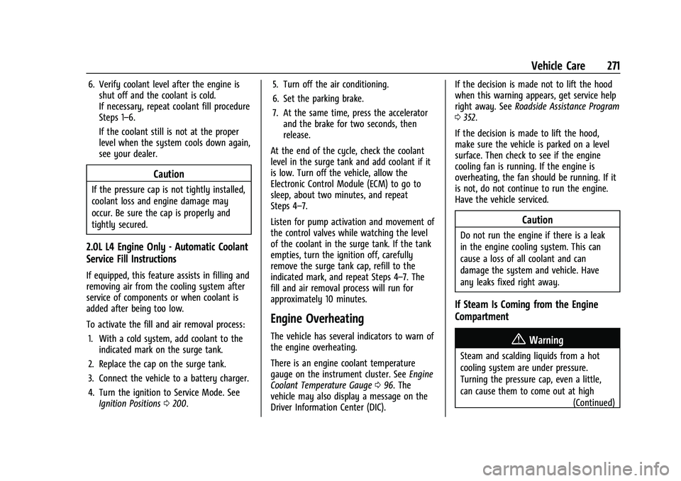 CHEVROLET BLAZER 2021  Owners Manual Chevrolet Blazer Owner Manual (GMNA-Localizing-U.S./Canada/Mexico-
14608203) - 2021 - CRC - 10/29/20
Vehicle Care 271
6. Verify coolant level after the engine isshut off and the coolant is cold.
If ne