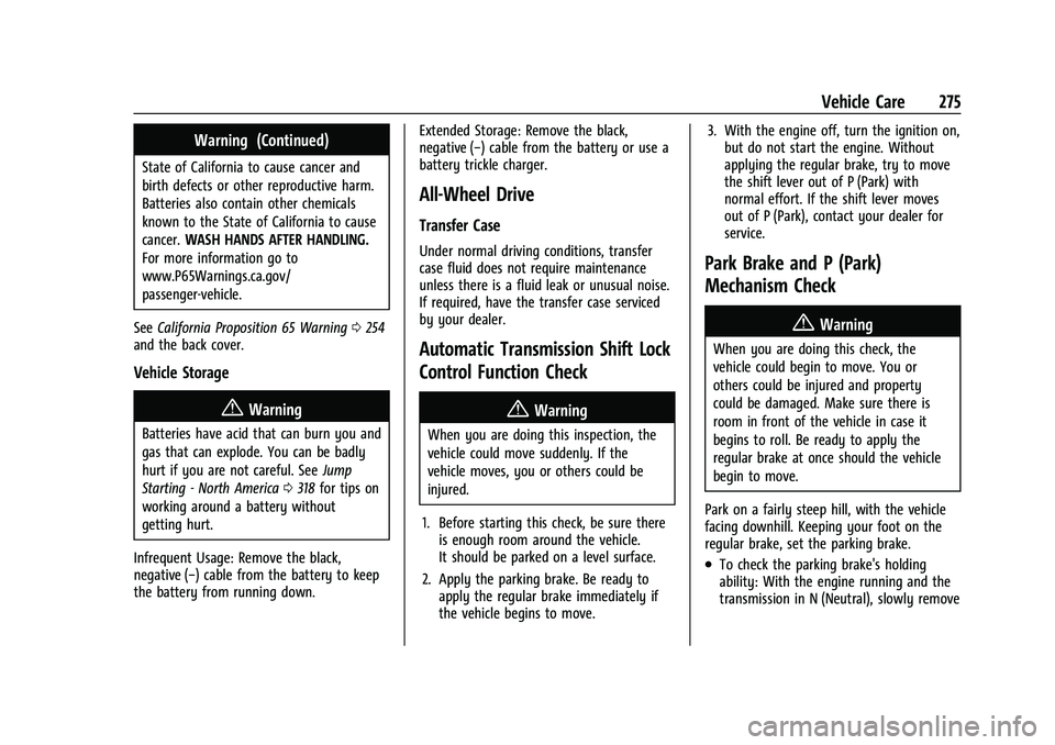CHEVROLET BLAZER 2021 Owners Manual Chevrolet Blazer Owner Manual (GMNA-Localizing-U.S./Canada/Mexico-
14608203) - 2021 - CRC - 10/29/20
Vehicle Care 275
Warning (Continued)
State of California to cause cancer and
birth defects or other CHEVROLET BLAZER 2021 Owners Manual Chevrolet Blazer Owner Manual (GMNA-Localizing-U.S./Canada/Mexico-
14608203) - 2021 - CRC - 10/29/20
Vehicle Care 275
Warning (Continued)
State of California to cause cancer and
birth defects or other