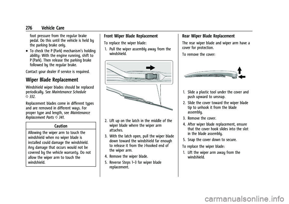 CHEVROLET BLAZER 2021 Owners Manual Chevrolet Blazer Owner Manual (GMNA-Localizing-U.S./Canada/Mexico-
14608203) - 2021 - CRC - 10/29/20
276 Vehicle Care
foot pressure from the regular brake
pedal. Do this until the vehicle is held by
t CHEVROLET BLAZER 2021 Owners Manual Chevrolet Blazer Owner Manual (GMNA-Localizing-U.S./Canada/Mexico-
14608203) - 2021 - CRC - 10/29/20
276 Vehicle Care
foot pressure from the regular brake
pedal. Do this until the vehicle is held by
t