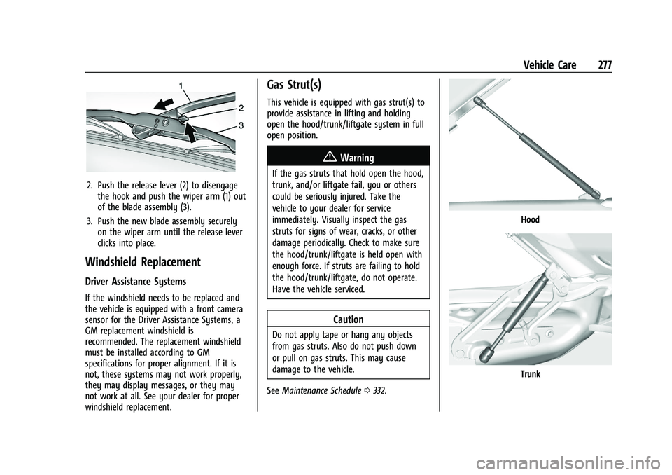 CHEVROLET BLAZER 2021 Owners Manual Chevrolet Blazer Owner Manual (GMNA-Localizing-U.S./Canada/Mexico-
14608203) - 2021 - CRC - 10/29/20
Vehicle Care 277
2. Push the release lever (2) to disengagethe hook and push the wiper arm (1) out
CHEVROLET BLAZER 2021 Owners Manual Chevrolet Blazer Owner Manual (GMNA-Localizing-U.S./Canada/Mexico-
14608203) - 2021 - CRC - 10/29/20
Vehicle Care 277
2. Push the release lever (2) to disengagethe hook and push the wiper arm (1) out