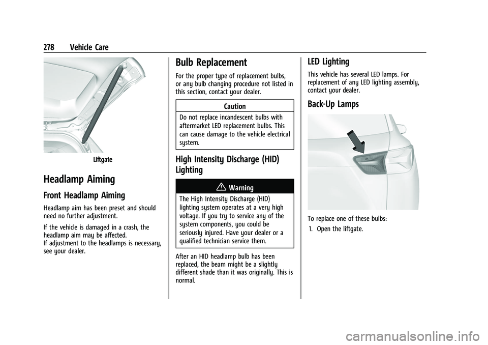 CHEVROLET BLAZER 2021 Owners Manual Chevrolet Blazer Owner Manual (GMNA-Localizing-U.S./Canada/Mexico-
14608203) - 2021 - CRC - 10/29/20
278 Vehicle Care
Liftgate
Headlamp Aiming
Front Headlamp Aiming
Headlamp aim has been preset and sh CHEVROLET BLAZER 2021 Owners Manual Chevrolet Blazer Owner Manual (GMNA-Localizing-U.S./Canada/Mexico-
14608203) - 2021 - CRC - 10/29/20
278 Vehicle Care
Liftgate
Headlamp Aiming
Front Headlamp Aiming
Headlamp aim has been preset and sh