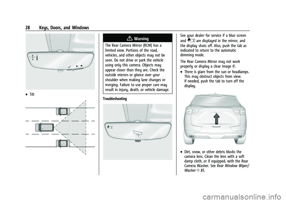 CHEVROLET BLAZER 2021 Owners Guide Chevrolet Blazer Owner Manual (GMNA-Localizing-U.S./Canada/Mexico-
14608203) - 2021 - CRC - 10/29/20
28 Keys, Doors, and Windows
.Tilt
{Warning
The Rear Camera Mirror (RCM) has a
limited view. Portion CHEVROLET BLAZER 2021 Owners Guide Chevrolet Blazer Owner Manual (GMNA-Localizing-U.S./Canada/Mexico-
14608203) - 2021 - CRC - 10/29/20
28 Keys, Doors, and Windows
.Tilt
{Warning
The Rear Camera Mirror (RCM) has a
limited view. Portion