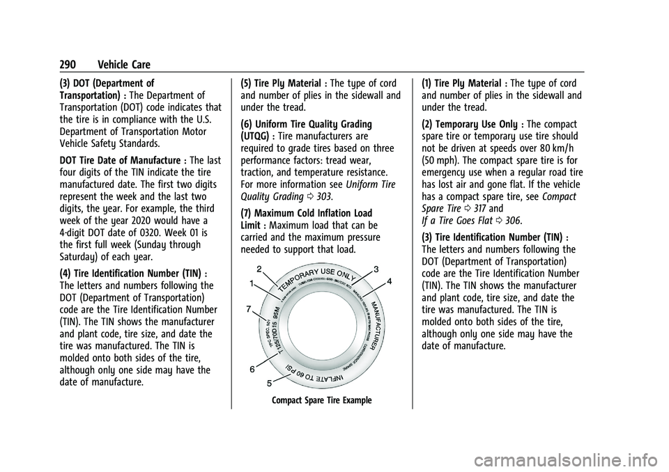 CHEVROLET BLAZER 2021 Owners Manual Chevrolet Blazer Owner Manual (GMNA-Localizing-U.S./Canada/Mexico-
14608203) - 2021 - CRC - 10/29/20
290 Vehicle Care
(3) DOT (Department of
Transportation)
:The Department of
Transportation (DOT) cod CHEVROLET BLAZER 2021 Owners Manual Chevrolet Blazer Owner Manual (GMNA-Localizing-U.S./Canada/Mexico-
14608203) - 2021 - CRC - 10/29/20
290 Vehicle Care
(3) DOT (Department of
Transportation)
:The Department of
Transportation (DOT) cod