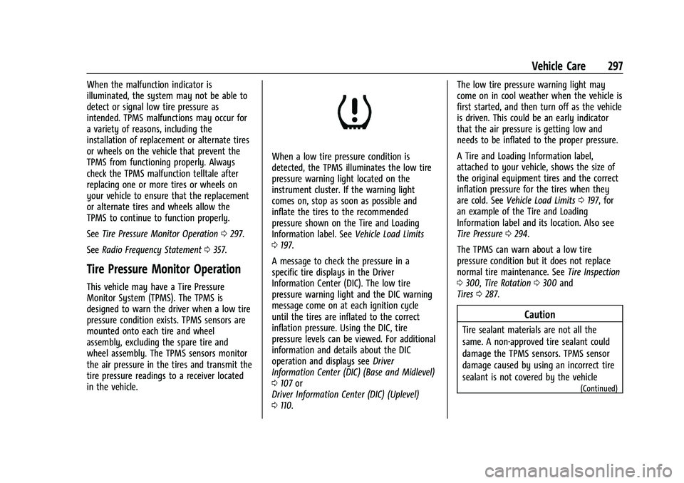 CHEVROLET BLAZER 2021 Owners Manual Chevrolet Blazer Owner Manual (GMNA-Localizing-U.S./Canada/Mexico-
14608203) - 2021 - CRC - 10/29/20
Vehicle Care 297
When the malfunction indicator is
illuminated, the system may not be able to
detec CHEVROLET BLAZER 2021 Owners Manual Chevrolet Blazer Owner Manual (GMNA-Localizing-U.S./Canada/Mexico-
14608203) - 2021 - CRC - 10/29/20
Vehicle Care 297
When the malfunction indicator is
illuminated, the system may not be able to
detec