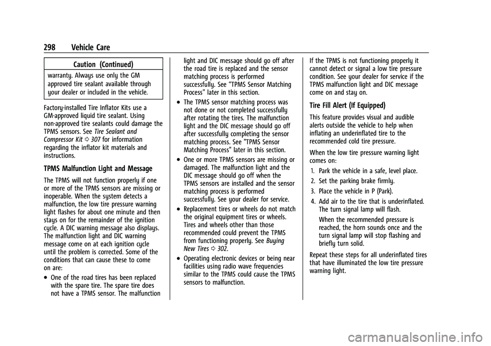 CHEVROLET BLAZER 2021 Owners Manual Chevrolet Blazer Owner Manual (GMNA-Localizing-U.S./Canada/Mexico-
14608203) - 2021 - CRC - 10/29/20
298 Vehicle Care
Caution (Continued)
warranty. Always use only the GM
approved tire sealant availab CHEVROLET BLAZER 2021 Owners Manual Chevrolet Blazer Owner Manual (GMNA-Localizing-U.S./Canada/Mexico-
14608203) - 2021 - CRC - 10/29/20
298 Vehicle Care
Caution (Continued)
warranty. Always use only the GM
approved tire sealant availab