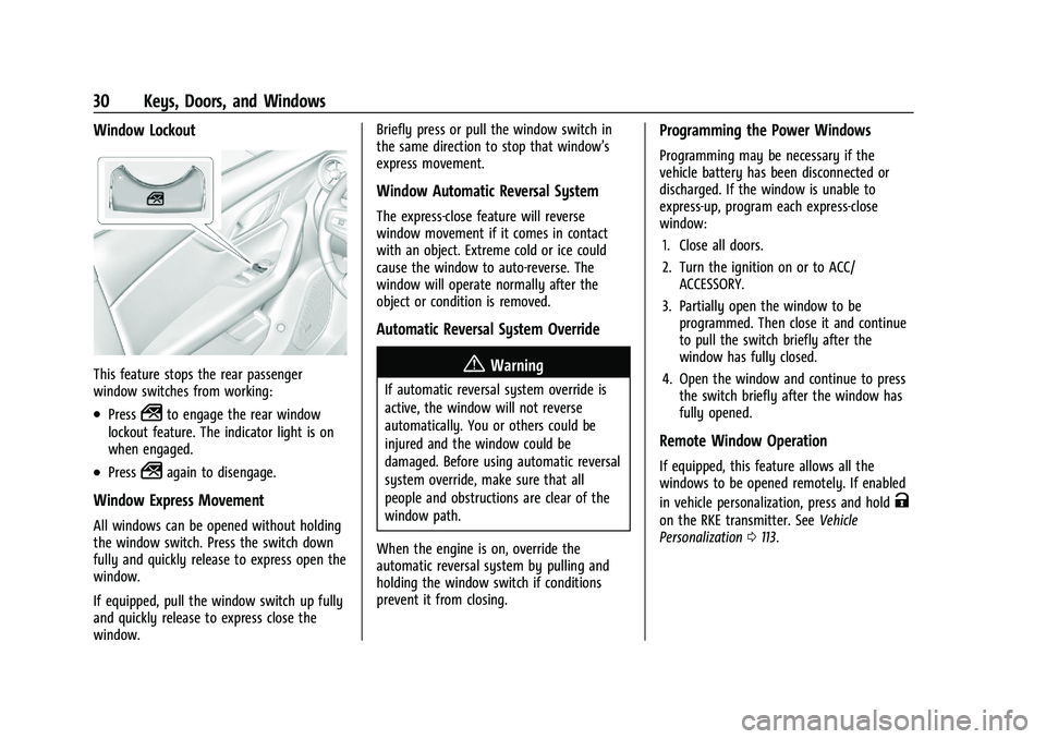 CHEVROLET BLAZER 2021 Owners Guide Chevrolet Blazer Owner Manual (GMNA-Localizing-U.S./Canada/Mexico-
14608203) - 2021 - CRC - 10/29/20
30 Keys, Doors, and Windows
Window Lockout
This feature stops the rear passenger
window switches fr CHEVROLET BLAZER 2021 Owners Guide Chevrolet Blazer Owner Manual (GMNA-Localizing-U.S./Canada/Mexico-
14608203) - 2021 - CRC - 10/29/20
30 Keys, Doors, and Windows
Window Lockout
This feature stops the rear passenger
window switches fr