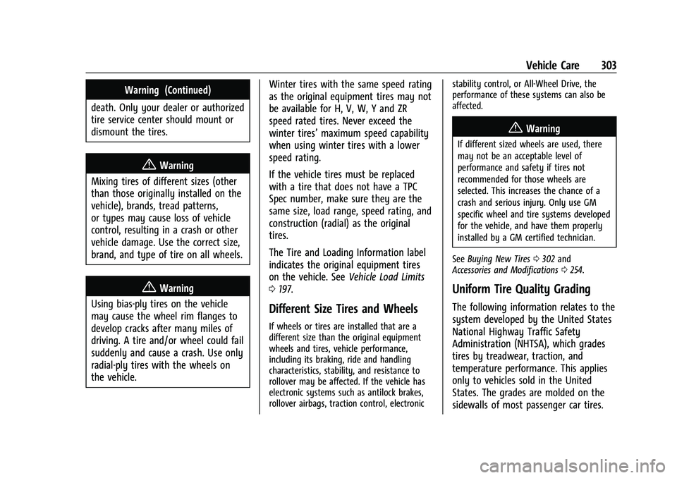 CHEVROLET BLAZER 2021 Owners Manual Chevrolet Blazer Owner Manual (GMNA-Localizing-U.S./Canada/Mexico-
14608203) - 2021 - CRC - 10/29/20
Vehicle Care 303
Warning (Continued)
death. Only your dealer or authorized
tire service center shou CHEVROLET BLAZER 2021 Owners Manual Chevrolet Blazer Owner Manual (GMNA-Localizing-U.S./Canada/Mexico-
14608203) - 2021 - CRC - 10/29/20
Vehicle Care 303
Warning (Continued)
death. Only your dealer or authorized
tire service center shou