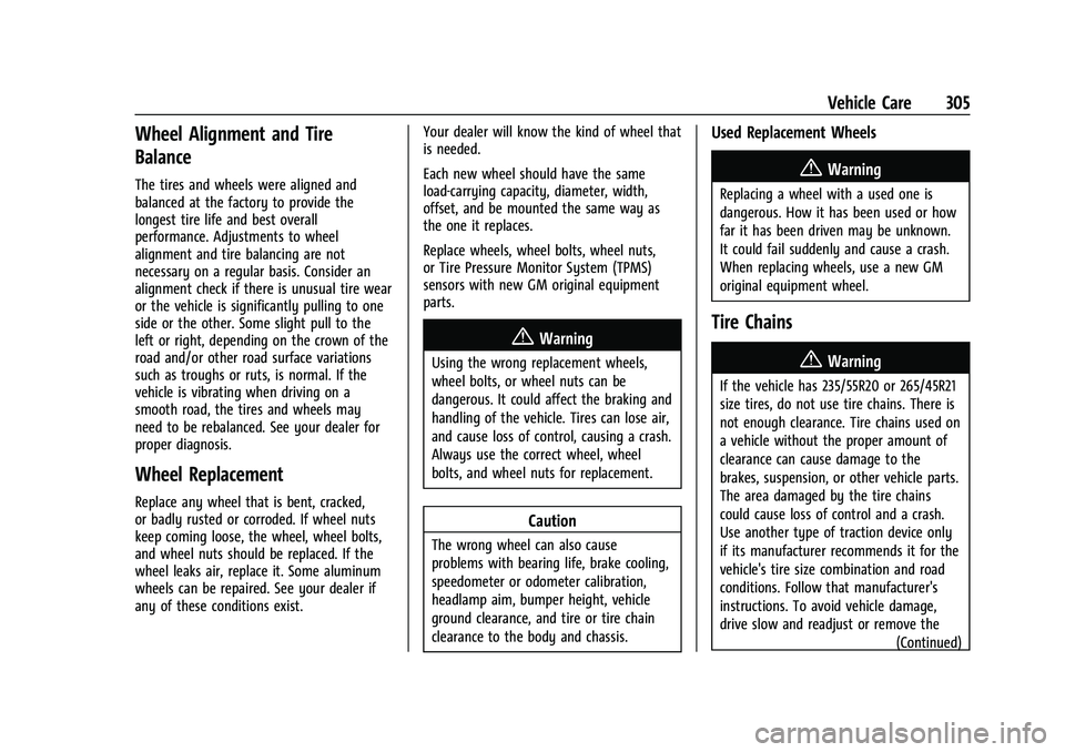 CHEVROLET BLAZER 2021  Owners Manual Chevrolet Blazer Owner Manual (GMNA-Localizing-U.S./Canada/Mexico-
14608203) - 2021 - CRC - 10/29/20
Vehicle Care 305
Wheel Alignment and Tire
Balance
The tires and wheels were aligned and
balanced at