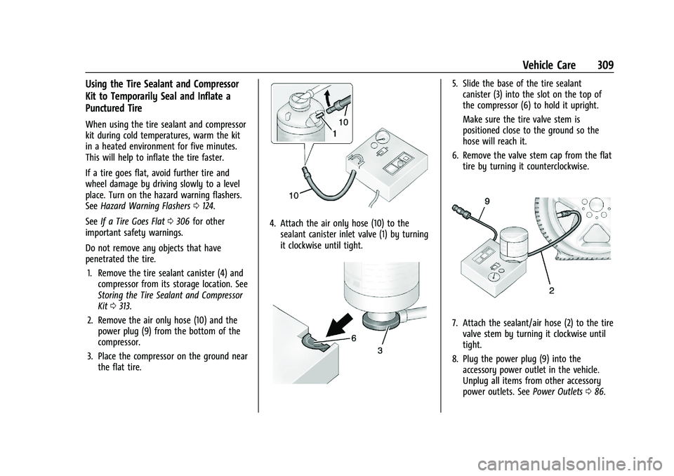 CHEVROLET BLAZER 2021 Owners Manual Chevrolet Blazer Owner Manual (GMNA-Localizing-U.S./Canada/Mexico-
14608203) - 2021 - CRC - 10/29/20
Vehicle Care 309
Using the Tire Sealant and Compressor
Kit to Temporarily Seal and Inflate a
Punctu CHEVROLET BLAZER 2021 Owners Manual Chevrolet Blazer Owner Manual (GMNA-Localizing-U.S./Canada/Mexico-
14608203) - 2021 - CRC - 10/29/20
Vehicle Care 309
Using the Tire Sealant and Compressor
Kit to Temporarily Seal and Inflate a
Punctu