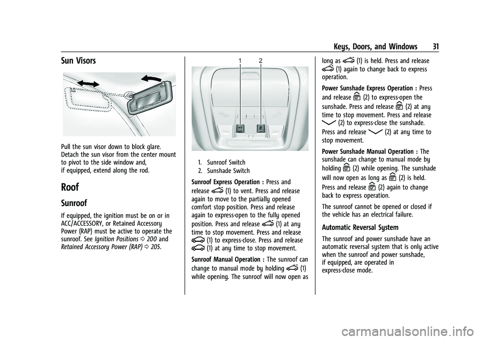 CHEVROLET BLAZER 2021 Owners Guide Chevrolet Blazer Owner Manual (GMNA-Localizing-U.S./Canada/Mexico-
14608203) - 2021 - CRC - 10/29/20
Keys, Doors, and Windows 31
Sun Visors
Pull the sun visor down to block glare.
Detach the sun visor CHEVROLET BLAZER 2021 Owners Guide Chevrolet Blazer Owner Manual (GMNA-Localizing-U.S./Canada/Mexico-
14608203) - 2021 - CRC - 10/29/20
Keys, Doors, and Windows 31
Sun Visors
Pull the sun visor down to block glare.
Detach the sun visor