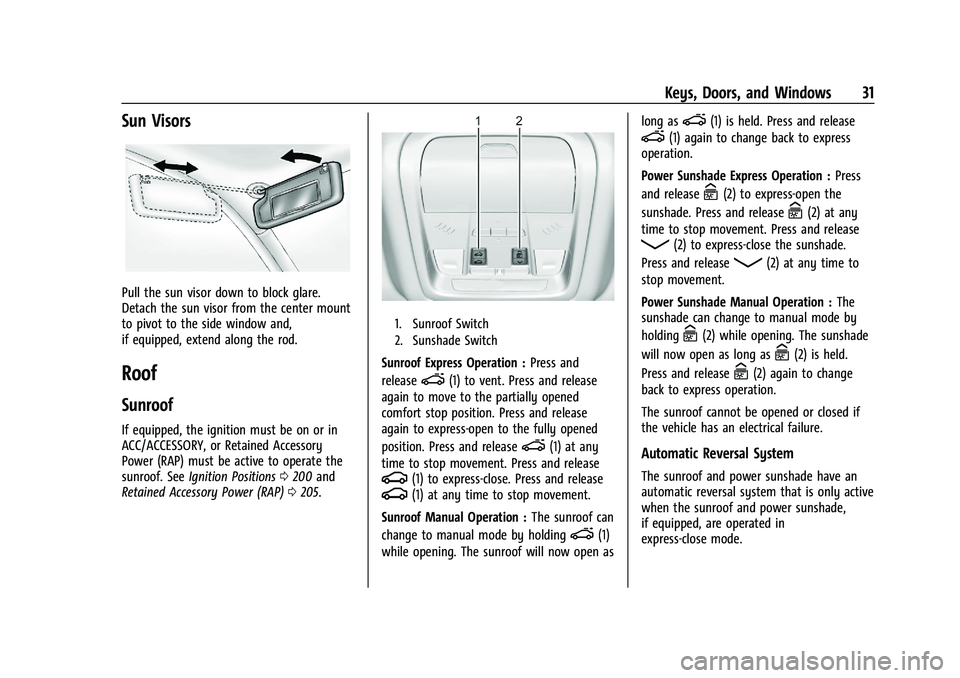 CHEVROLET BLAZER 2021  Owners Manual Chevrolet Blazer Owner Manual (GMNA-Localizing-U.S./Canada/Mexico-
14608203) - 2021 - CRC - 10/29/20
Keys, Doors, and Windows 31
Sun Visors
Pull the sun visor down to block glare.
Detach the sun visor