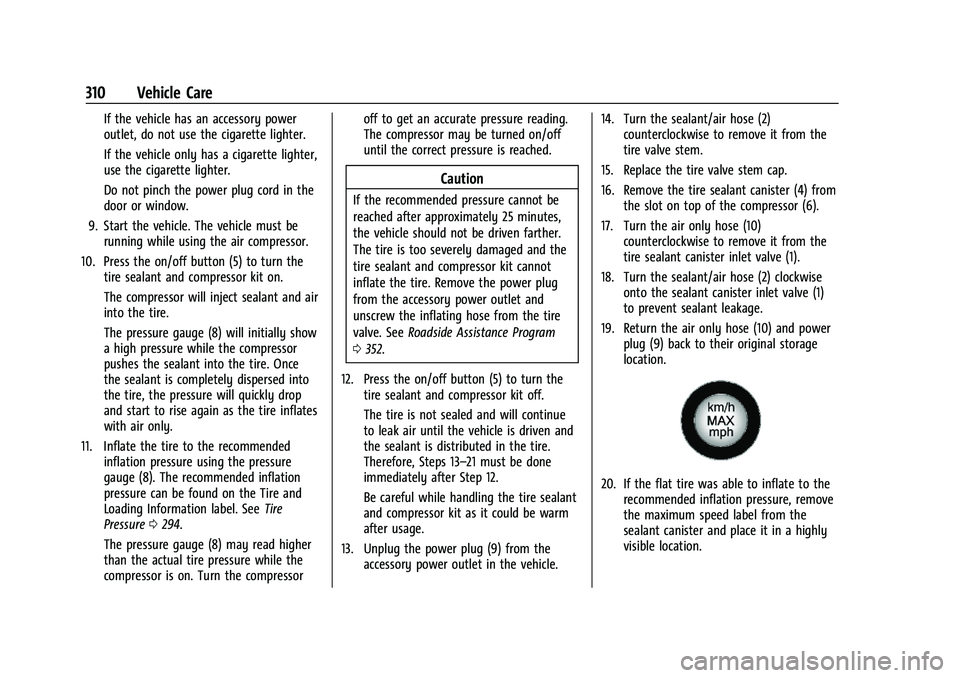 CHEVROLET BLAZER 2021 Owners Manual Chevrolet Blazer Owner Manual (GMNA-Localizing-U.S./Canada/Mexico-
14608203) - 2021 - CRC - 10/29/20
310 Vehicle Care
If the vehicle has an accessory power
outlet, do not use the cigarette lighter.
If CHEVROLET BLAZER 2021 Owners Manual Chevrolet Blazer Owner Manual (GMNA-Localizing-U.S./Canada/Mexico-
14608203) - 2021 - CRC - 10/29/20
310 Vehicle Care
If the vehicle has an accessory power
outlet, do not use the cigarette lighter.
If