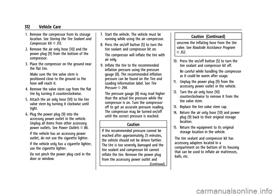 CHEVROLET BLAZER 2021  Owners Manual Chevrolet Blazer Owner Manual (GMNA-Localizing-U.S./Canada/Mexico-
14608203) - 2021 - CRC - 10/29/20
312 Vehicle Care
1. Remove the compressor from its storagelocation. See Storing the Tire Sealant an