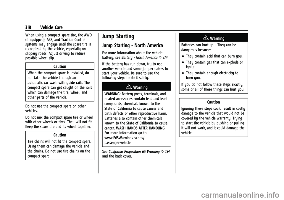 CHEVROLET BLAZER 2021 Owners Manual Chevrolet Blazer Owner Manual (GMNA-Localizing-U.S./Canada/Mexico-
14608203) - 2021 - CRC - 10/29/20
318 Vehicle Care
When using a compact spare tire, the AWD
(if equipped), ABS, and Traction Control
CHEVROLET BLAZER 2021 Owners Manual Chevrolet Blazer Owner Manual (GMNA-Localizing-U.S./Canada/Mexico-
14608203) - 2021 - CRC - 10/29/20
318 Vehicle Care
When using a compact spare tire, the AWD
(if equipped), ABS, and Traction Control