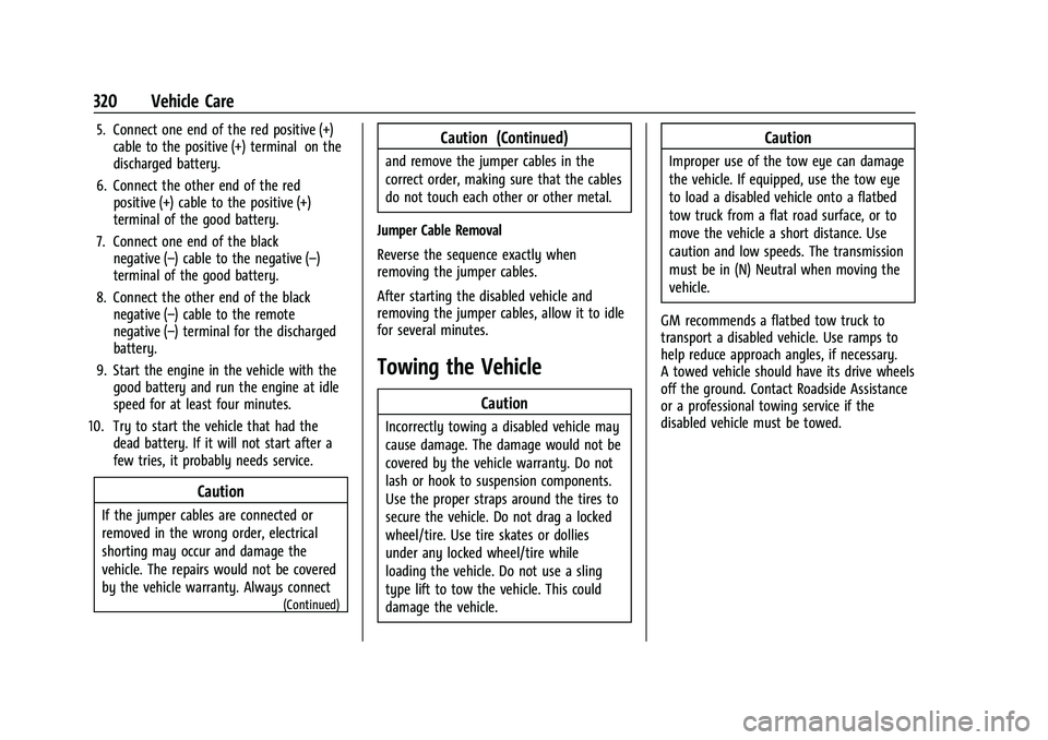 CHEVROLET BLAZER 2021 Owners Manual Chevrolet Blazer Owner Manual (GMNA-Localizing-U.S./Canada/Mexico-
14608203) - 2021 - CRC - 10/29/20
320 Vehicle Care
5. Connect one end of the red positive (+)cable to the positive (+) terminal on th CHEVROLET BLAZER 2021 Owners Manual Chevrolet Blazer Owner Manual (GMNA-Localizing-U.S./Canada/Mexico-
14608203) - 2021 - CRC - 10/29/20
320 Vehicle Care
5. Connect one end of the red positive (+)cable to the positive (+) terminal on th