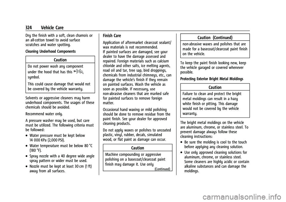 CHEVROLET BLAZER 2021 Owners Manual Chevrolet Blazer Owner Manual (GMNA-Localizing-U.S./Canada/Mexico-
14608203) - 2021 - CRC - 10/29/20
324 Vehicle Care
Dry the finish with a soft, clean chamois or
an all-cotton towel to avoid surface
CHEVROLET BLAZER 2021 Owners Manual Chevrolet Blazer Owner Manual (GMNA-Localizing-U.S./Canada/Mexico-
14608203) - 2021 - CRC - 10/29/20
324 Vehicle Care
Dry the finish with a soft, clean chamois or
an all-cotton towel to avoid surface
