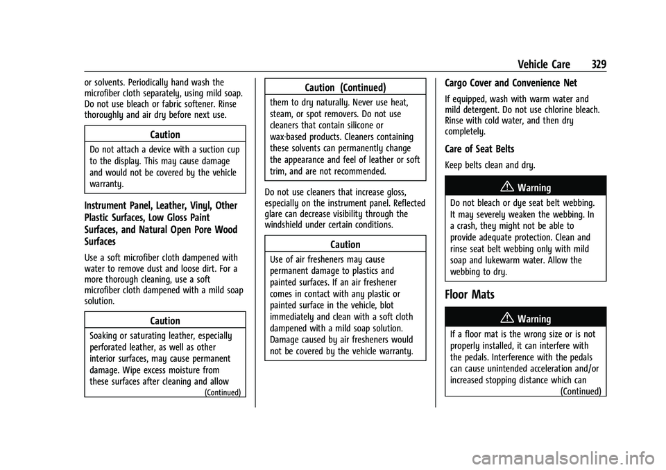 CHEVROLET BLAZER 2021 Owners Manual Chevrolet Blazer Owner Manual (GMNA-Localizing-U.S./Canada/Mexico-
14608203) - 2021 - CRC - 10/29/20
Vehicle Care 329
or solvents. Periodically hand wash the
microfiber cloth separately, using mild so CHEVROLET BLAZER 2021 Owners Manual Chevrolet Blazer Owner Manual (GMNA-Localizing-U.S./Canada/Mexico-
14608203) - 2021 - CRC - 10/29/20
Vehicle Care 329
or solvents. Periodically hand wash the
microfiber cloth separately, using mild so