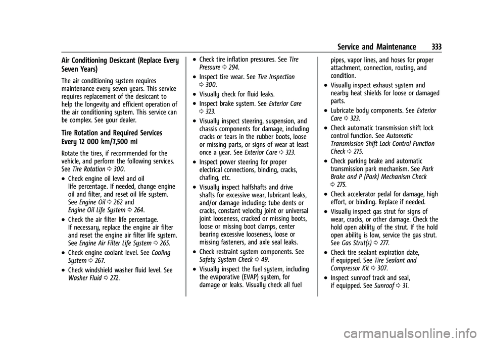CHEVROLET BLAZER 2021  Owners Manual Chevrolet Blazer Owner Manual (GMNA-Localizing-U.S./Canada/Mexico-
14608203) - 2021 - CRC - 10/29/20
Service and Maintenance 333
Air Conditioning Desiccant (Replace Every
Seven Years)
The air conditio