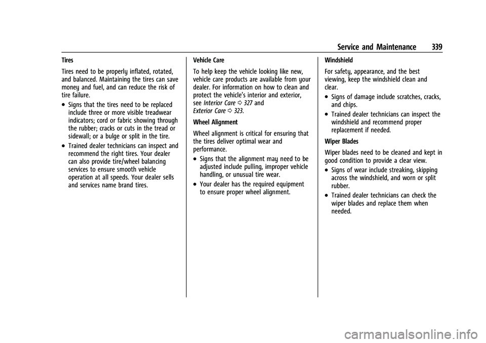 CHEVROLET BLAZER 2021  Owners Manual Chevrolet Blazer Owner Manual (GMNA-Localizing-U.S./Canada/Mexico-
14608203) - 2021 - CRC - 10/29/20
Service and Maintenance 339
Tires
Tires need to be properly inflated, rotated,
and balanced. Mainta