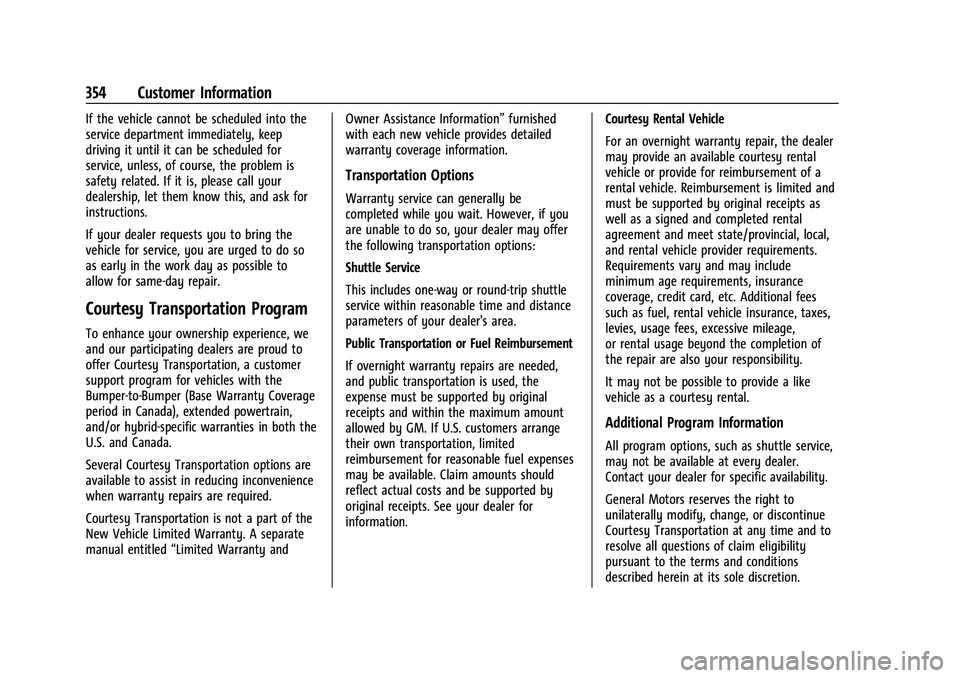 CHEVROLET BLAZER 2021 Owners Manual Chevrolet Blazer Owner Manual (GMNA-Localizing-U.S./Canada/Mexico-
14608203) - 2021 - CRC - 10/29/20
354 Customer Information
If the vehicle cannot be scheduled into the
service department immediately CHEVROLET BLAZER 2021 Owners Manual Chevrolet Blazer Owner Manual (GMNA-Localizing-U.S./Canada/Mexico-
14608203) - 2021 - CRC - 10/29/20
354 Customer Information
If the vehicle cannot be scheduled into the
service department immediately