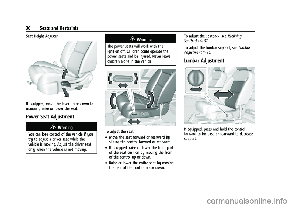 CHEVROLET BLAZER 2021 Owners Guide Chevrolet Blazer Owner Manual (GMNA-Localizing-U.S./Canada/Mexico-
14608203) - 2021 - CRC - 10/29/20
36 Seats and Restraints
Seat Height Adjuster
If equipped, move the lever up or down to
manually rai CHEVROLET BLAZER 2021 Owners Guide Chevrolet Blazer Owner Manual (GMNA-Localizing-U.S./Canada/Mexico-
14608203) - 2021 - CRC - 10/29/20
36 Seats and Restraints
Seat Height Adjuster
If equipped, move the lever up or down to
manually rai