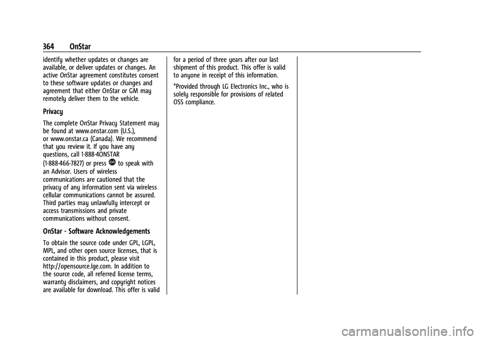 CHEVROLET BLAZER 2021 Owners Manual Chevrolet Blazer Owner Manual (GMNA-Localizing-U.S./Canada/Mexico-
14608203) - 2021 - CRC - 10/29/20
364 OnStar
identify whether updates or changes are
available, or deliver updates or changes. An
act CHEVROLET BLAZER 2021 Owners Manual Chevrolet Blazer Owner Manual (GMNA-Localizing-U.S./Canada/Mexico-
14608203) - 2021 - CRC - 10/29/20
364 OnStar
identify whether updates or changes are
available, or deliver updates or changes. An
act