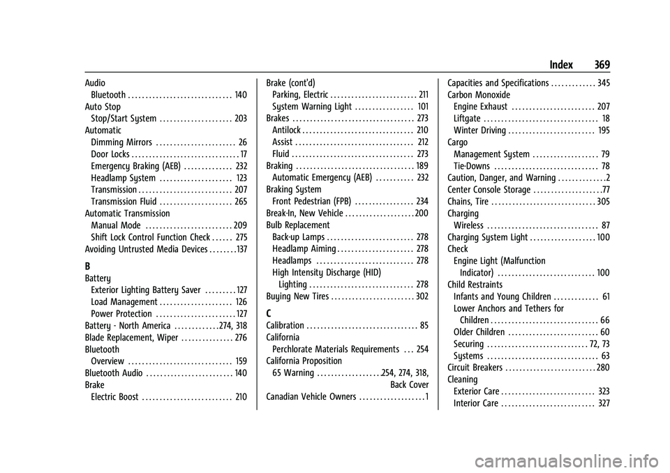 CHEVROLET BLAZER 2021 User Guide Chevrolet Blazer Owner Manual (GMNA-Localizing-U.S./Canada/Mexico-
14608203) - 2021 - CRC - 10/29/20
Index 369
AudioBluetooth . . . . . . . . . . . . . . . . . . . . . . . . . . . . . . 140
Auto Stop CHEVROLET BLAZER 2021 User Guide Chevrolet Blazer Owner Manual (GMNA-Localizing-U.S./Canada/Mexico-
14608203) - 2021 - CRC - 10/29/20
Index 369
AudioBluetooth . . . . . . . . . . . . . . . . . . . . . . . . . . . . . . 140
Auto Stop