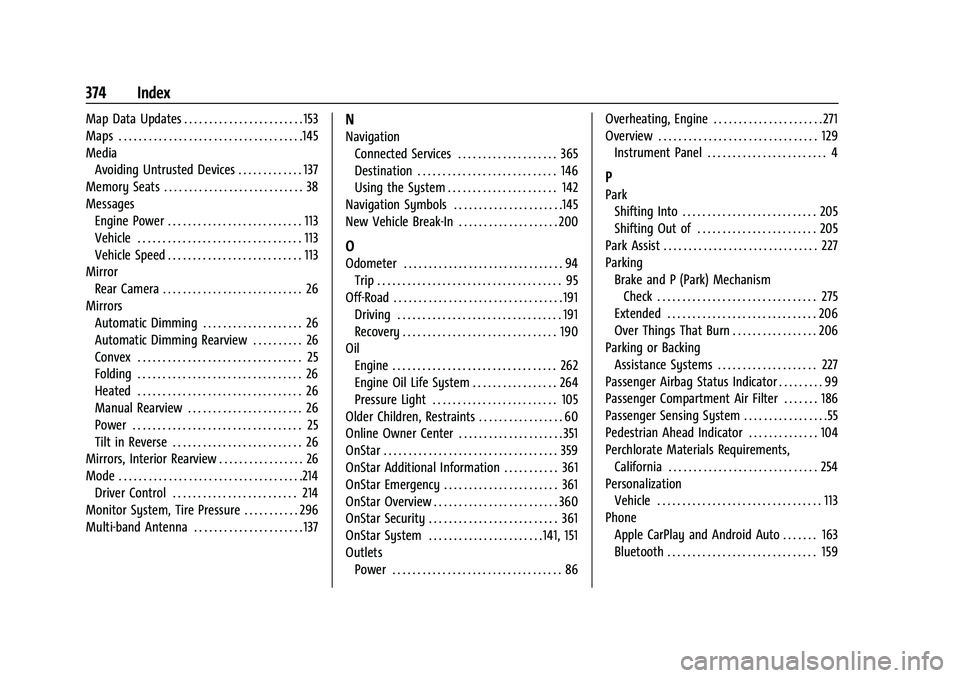 CHEVROLET BLAZER 2021  Owners Manual Chevrolet Blazer Owner Manual (GMNA-Localizing-U.S./Canada/Mexico-
14608203) - 2021 - CRC - 10/29/20
374 Index
Map Data Updates . . . . . . . . . . . . . . . . . . . . . . . . 153
Maps . . . . . . . .