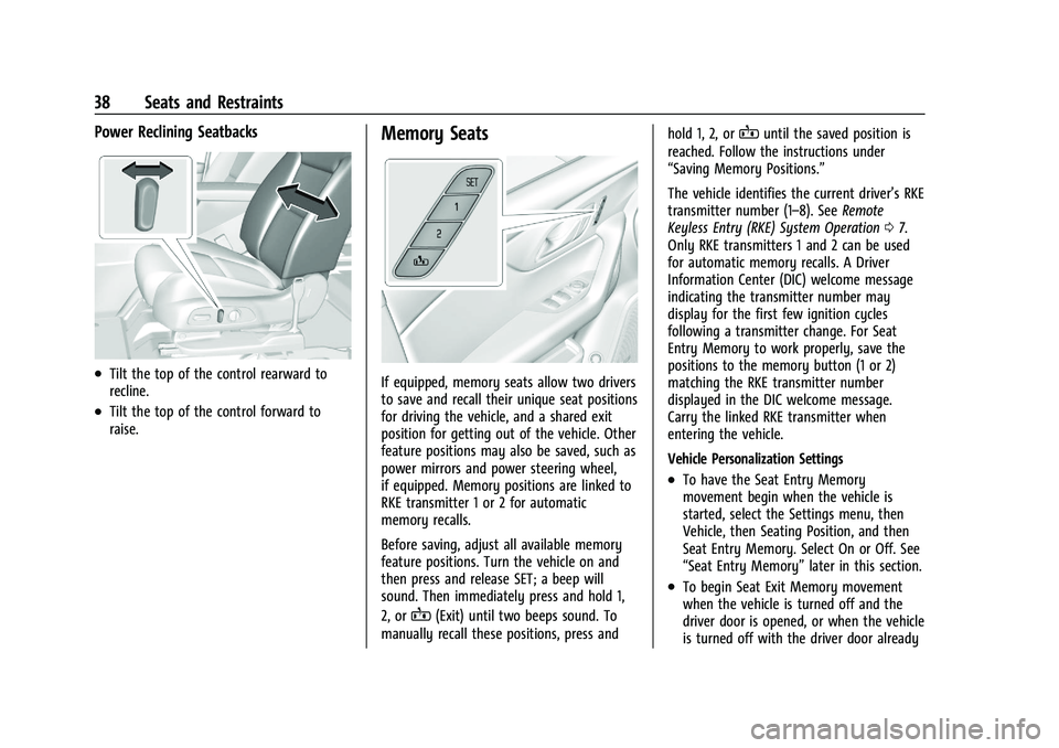 CHEVROLET BLAZER 2021 Owners Guide Chevrolet Blazer Owner Manual (GMNA-Localizing-U.S./Canada/Mexico-
14608203) - 2021 - CRC - 10/29/20
38 Seats and Restraints
Power Reclining Seatbacks
.Tilt the top of the control rearward to
recline. CHEVROLET BLAZER 2021 Owners Guide Chevrolet Blazer Owner Manual (GMNA-Localizing-U.S./Canada/Mexico-
14608203) - 2021 - CRC - 10/29/20
38 Seats and Restraints
Power Reclining Seatbacks
.Tilt the top of the control rearward to
recline.