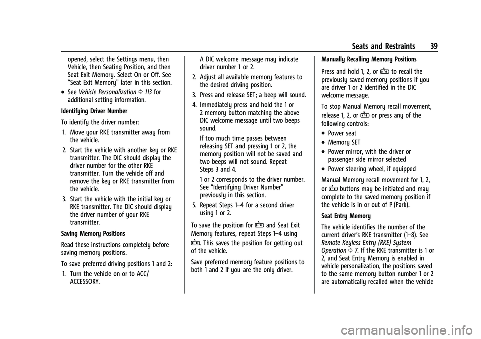CHEVROLET BLAZER 2021 Owners Guide Chevrolet Blazer Owner Manual (GMNA-Localizing-U.S./Canada/Mexico-
14608203) - 2021 - CRC - 10/29/20
Seats and Restraints 39
opened, select the Settings menu, then
Vehicle, then Seating Position, and CHEVROLET BLAZER 2021 Owners Guide Chevrolet Blazer Owner Manual (GMNA-Localizing-U.S./Canada/Mexico-
14608203) - 2021 - CRC - 10/29/20
Seats and Restraints 39
opened, select the Settings menu, then
Vehicle, then Seating Position, and