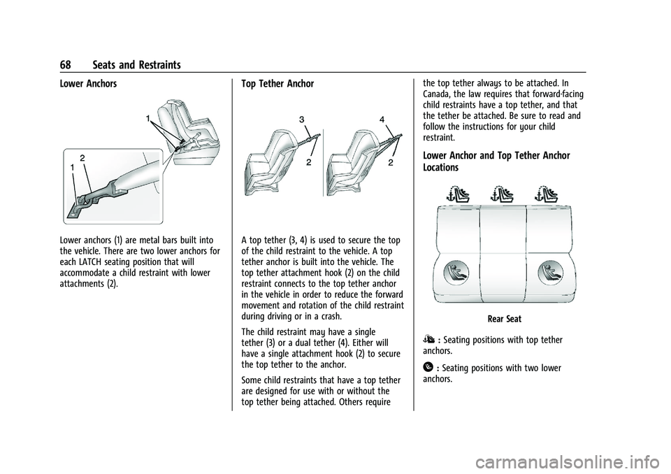 CHEVROLET BLAZER 2021 Repair Manual Chevrolet Blazer Owner Manual (GMNA-Localizing-U.S./Canada/Mexico-
14608203) - 2021 - CRC - 10/29/20
68 Seats and Restraints
Lower Anchors
Lower anchors (1) are metal bars built into
the vehicle. Ther CHEVROLET BLAZER 2021 Repair Manual Chevrolet Blazer Owner Manual (GMNA-Localizing-U.S./Canada/Mexico-
14608203) - 2021 - CRC - 10/29/20
68 Seats and Restraints
Lower Anchors
Lower anchors (1) are metal bars built into
the vehicle. Ther
