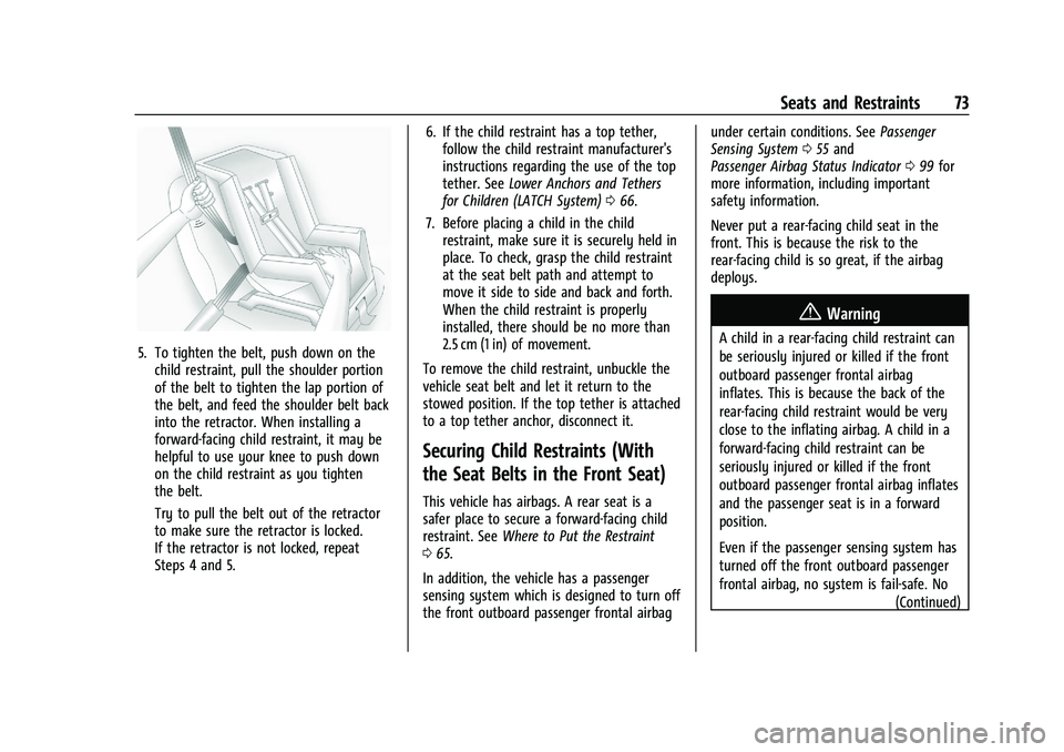 CHEVROLET BLAZER 2021 Manual PDF Chevrolet Blazer Owner Manual (GMNA-Localizing-U.S./Canada/Mexico-
14608203) - 2021 - CRC - 10/29/20
Seats and Restraints 73
5. To tighten the belt, push down on thechild restraint, pull the shoulder CHEVROLET BLAZER 2021 Manual PDF Chevrolet Blazer Owner Manual (GMNA-Localizing-U.S./Canada/Mexico-
14608203) - 2021 - CRC - 10/29/20
Seats and Restraints 73
5. To tighten the belt, push down on thechild restraint, pull the shoulder
