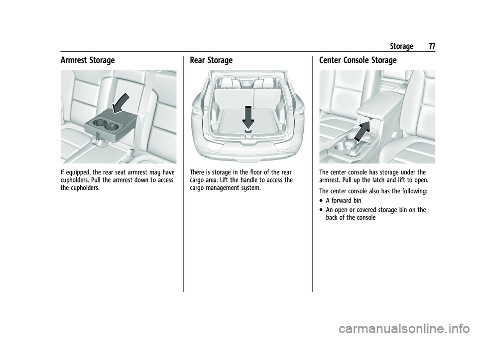 CHEVROLET BLAZER 2021 Manual PDF Chevrolet Blazer Owner Manual (GMNA-Localizing-U.S./Canada/Mexico-
14608203) - 2021 - CRC - 10/29/20
Storage 77
Armrest Storage
If equipped, the rear seat armrest may have
cupholders. Pull the armrest CHEVROLET BLAZER 2021 Manual PDF Chevrolet Blazer Owner Manual (GMNA-Localizing-U.S./Canada/Mexico-
14608203) - 2021 - CRC - 10/29/20
Storage 77
Armrest Storage
If equipped, the rear seat armrest may have
cupholders. Pull the armrest