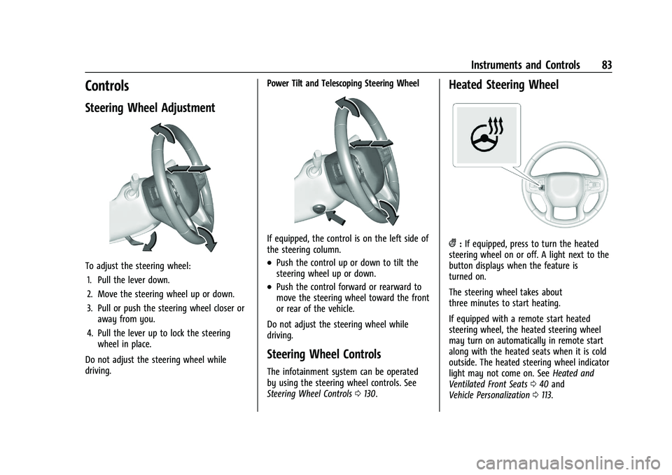 CHEVROLET BLAZER 2021 Manual Online Chevrolet Blazer Owner Manual (GMNA-Localizing-U.S./Canada/Mexico-
14608203) - 2021 - CRC - 10/29/20
Instruments and Controls 83
Controls
Steering Wheel Adjustment
To adjust the steering wheel:1. Pull CHEVROLET BLAZER 2021 Manual Online Chevrolet Blazer Owner Manual (GMNA-Localizing-U.S./Canada/Mexico-
14608203) - 2021 - CRC - 10/29/20
Instruments and Controls 83
Controls
Steering Wheel Adjustment
To adjust the steering wheel:1. Pull