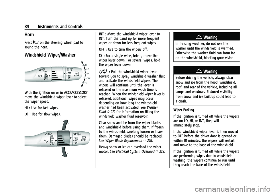 CHEVROLET BLAZER 2021 Manual Online Chevrolet Blazer Owner Manual (GMNA-Localizing-U.S./Canada/Mexico-
14608203) - 2021 - CRC - 10/29/20
84 Instruments and Controls
Horn
Pressaon the steering wheel pad to
sound the horn.
Windshield Wipe CHEVROLET BLAZER 2021 Manual Online Chevrolet Blazer Owner Manual (GMNA-Localizing-U.S./Canada/Mexico-
14608203) - 2021 - CRC - 10/29/20
84 Instruments and Controls
Horn
Pressaon the steering wheel pad to
sound the horn.
Windshield Wipe