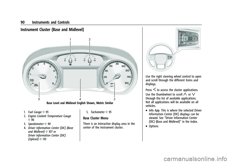 CHEVROLET BLAZER 2021 Owners Manual Chevrolet Blazer Owner Manual (GMNA-Localizing-U.S./Canada/Mexico-
14608203) - 2021 - CRC - 10/29/20
90 Instruments and Controls
Instrument Cluster (Base and Midlevel)
Base Level and Midlevel English CHEVROLET BLAZER 2021 Owners Manual Chevrolet Blazer Owner Manual (GMNA-Localizing-U.S./Canada/Mexico-
14608203) - 2021 - CRC - 10/29/20
90 Instruments and Controls
Instrument Cluster (Base and Midlevel)
Base Level and Midlevel English
