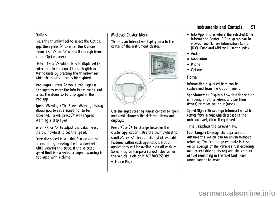 CHEVROLET BLAZER 2021 Owners Manual Chevrolet Blazer Owner Manual (GMNA-Localizing-U.S./Canada/Mexico-
14608203) - 2021 - CRC - 10/29/20
Instruments and Controls 91
Options
Press the thumbwheel to select the Options
app, then press
Tto CHEVROLET BLAZER 2021 Owners Manual Chevrolet Blazer Owner Manual (GMNA-Localizing-U.S./Canada/Mexico-
14608203) - 2021 - CRC - 10/29/20
Instruments and Controls 91
Options
Press the thumbwheel to select the Options
app, then press
Tto